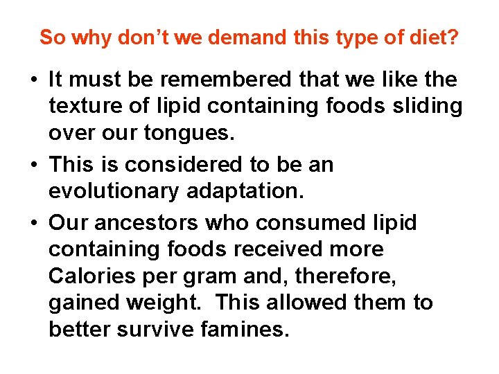 So why don’t we demand this type of diet? • It must be remembered