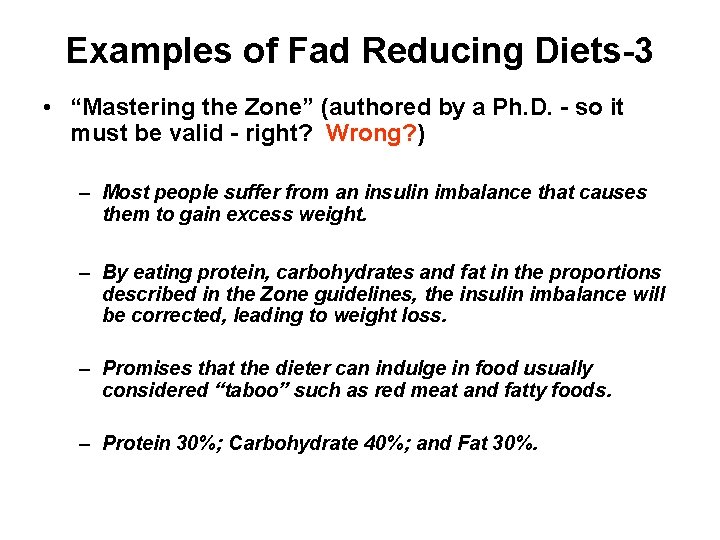 Examples of Fad Reducing Diets-3 • “Mastering the Zone” (authored by a Ph. D.