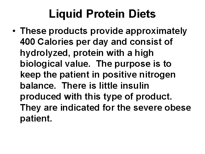 Liquid Protein Diets • These products provide approximately 400 Calories per day and consist