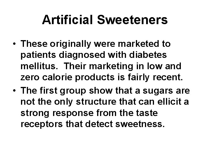 Artificial Sweeteners • These originally were marketed to patients diagnosed with diabetes mellitus. Their