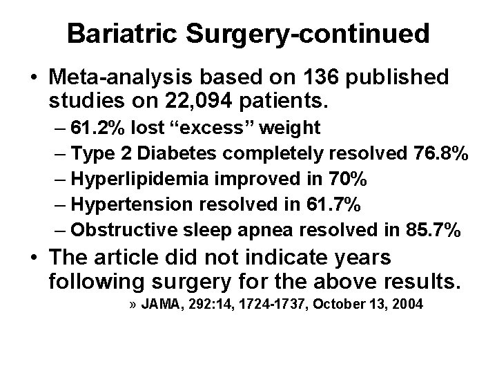 Bariatric Surgery-continued • Meta-analysis based on 136 published studies on 22, 094 patients. –