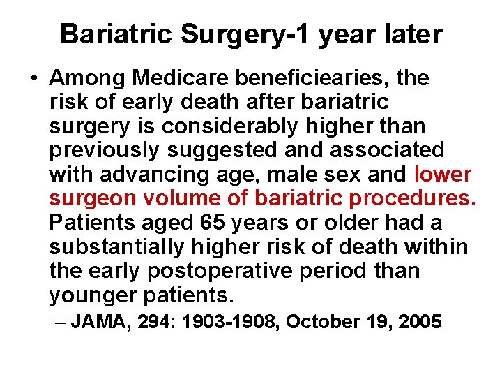 Bariatric Surgery-1 year later • Among Medicare beneficiearies, the risk of early death after