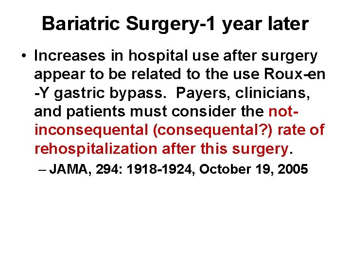 Bariatric Surgery-1 year later • Increases in hospital use after surgery appear to be