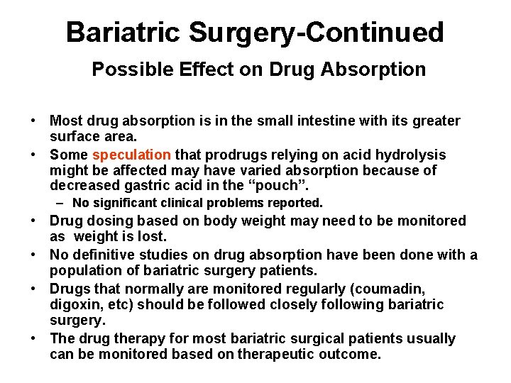 Bariatric Surgery-Continued Possible Effect on Drug Absorption • Most drug absorption is in the