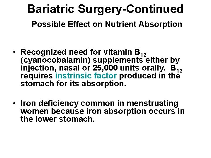 Bariatric Surgery-Continued Possible Effect on Nutrient Absorption • Recognized need for vitamin B 12