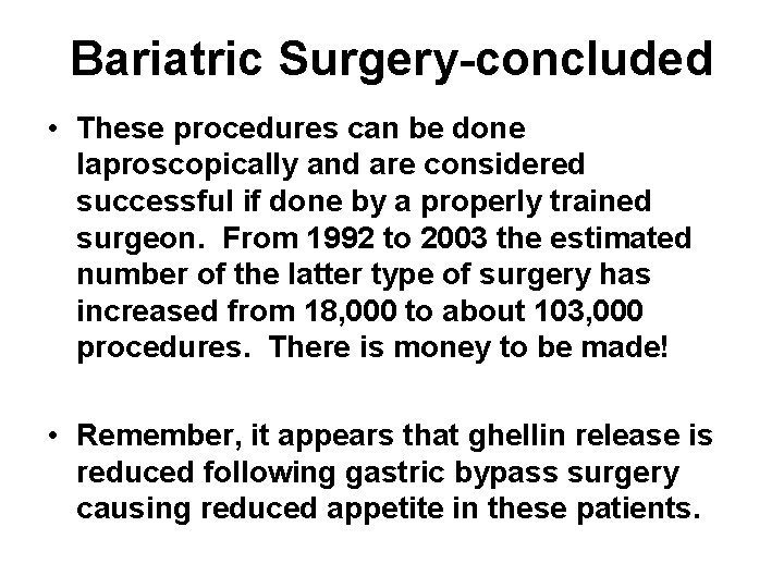 Bariatric Surgery-concluded • These procedures can be done laproscopically and are considered successful if