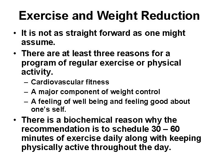 Exercise and Weight Reduction • It is not as straight forward as one might