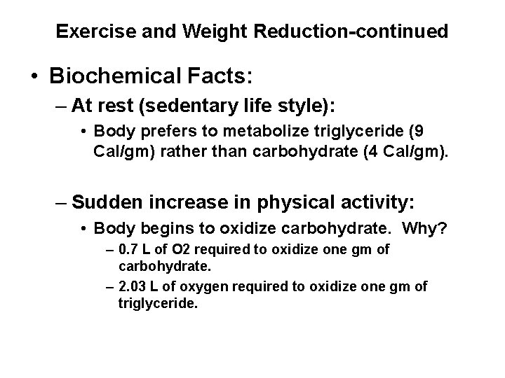 Exercise and Weight Reduction-continued • Biochemical Facts: – At rest (sedentary life style): •
