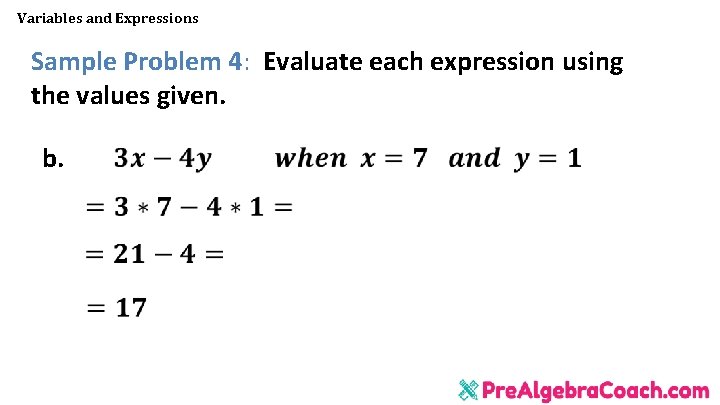 Variables and Expressions Sample Problem 4: Evaluate each expression using the values given. b. Variables and Expressions Sample Problem 4: Evaluate each expression using the values given. b.