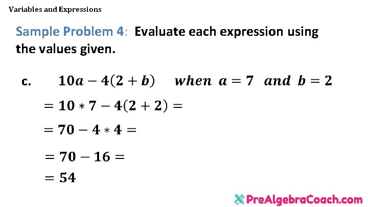 Variables and Expressions Sample Problem 4: Evaluate each expression using the values given. c. Variables and Expressions Sample Problem 4: Evaluate each expression using the values given. c.