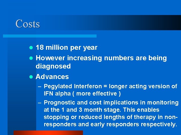 Costs l 18 million per year However increasing numbers are being diagnosed l Advances