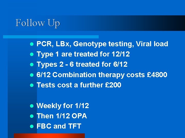 Follow Up l l l PCR, LBx, Genotype testing, Viral load Type 1 are