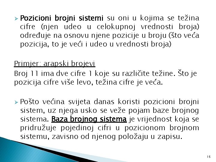 Ø Pozicioni brojni sistemi su oni u kojima se težina cifre (njen udeo u