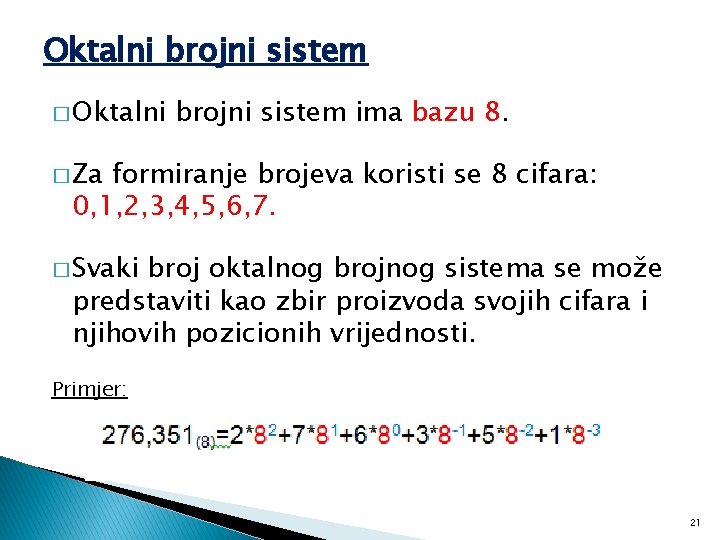 Oktalni brojni sistem � Oktalni brojni sistem ima bazu 8. � Za formiranje brojeva