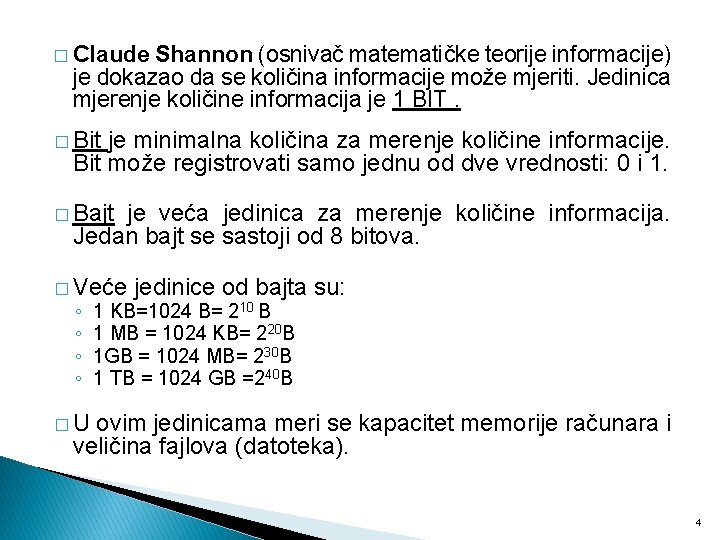 � Claude Shannon (osnivač matematičke teorije informacije) je dokazao da se količina informacije može