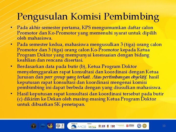 Pengusulan Komisi Pembimbing • Pada akhir semester pertama, KPS mengumumkan daftar calon Promotor dan