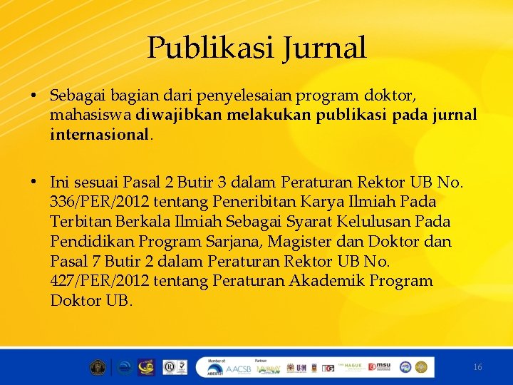 Publikasi Jurnal • Sebagai bagian dari penyelesaian program doktor, mahasiswa diwajibkan melakukan publikasi pada