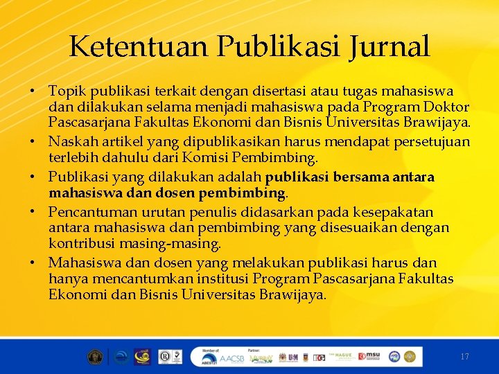 Ketentuan Publikasi Jurnal • Topik publikasi terkait dengan disertasi atau tugas mahasiswa dan dilakukan