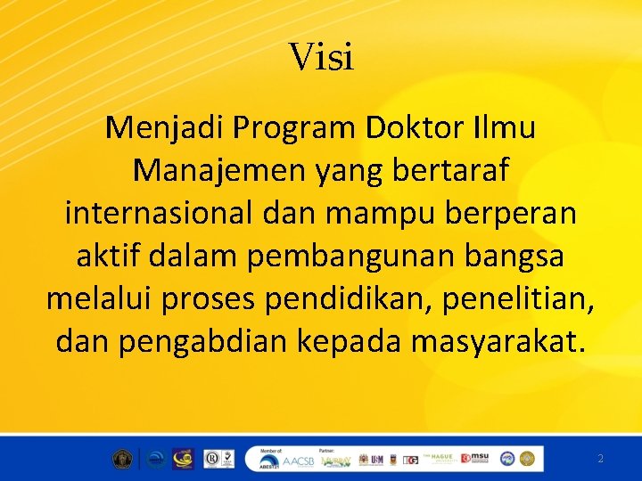 Visi Menjadi Program Doktor Ilmu Manajemen yang bertaraf internasional dan mampu berperan aktif dalam