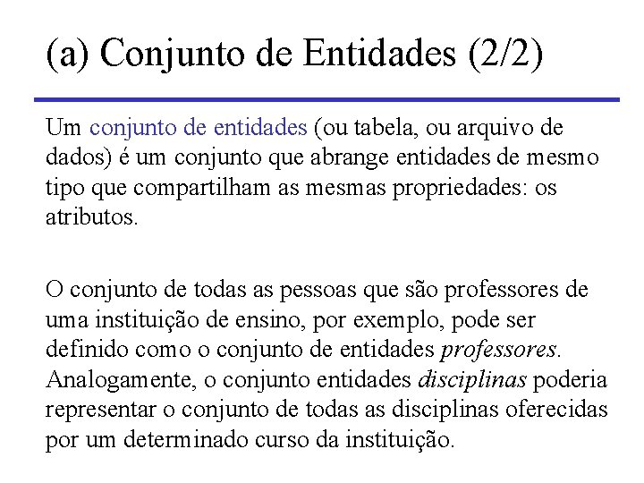 (a) Conjunto de Entidades (2/2) Um conjunto de entidades (ou tabela, ou arquivo de