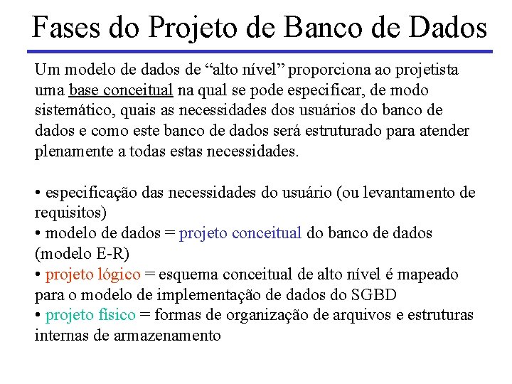 Fases do Projeto de Banco de Dados Um modelo de dados de “alto nível”