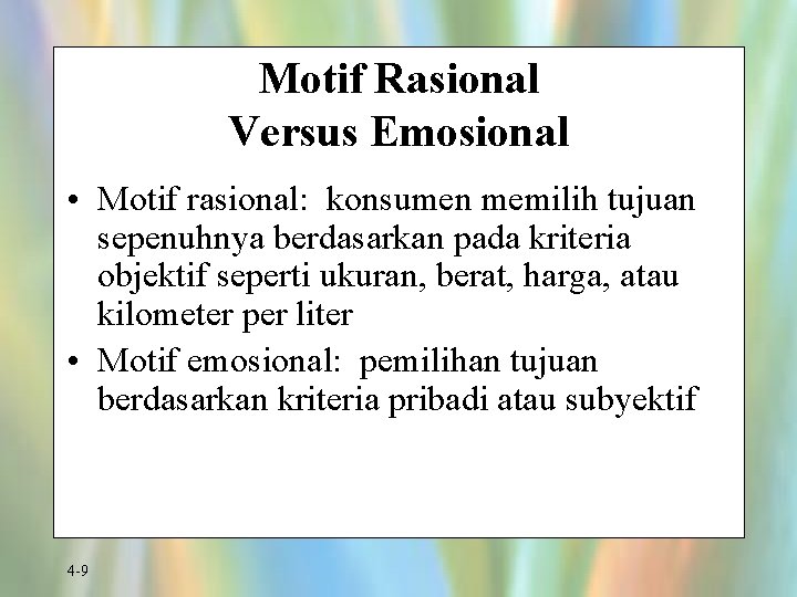 Motif Rasional Versus Emosional • Motif rasional: konsumen memilih tujuan sepenuhnya berdasarkan pada kriteria
