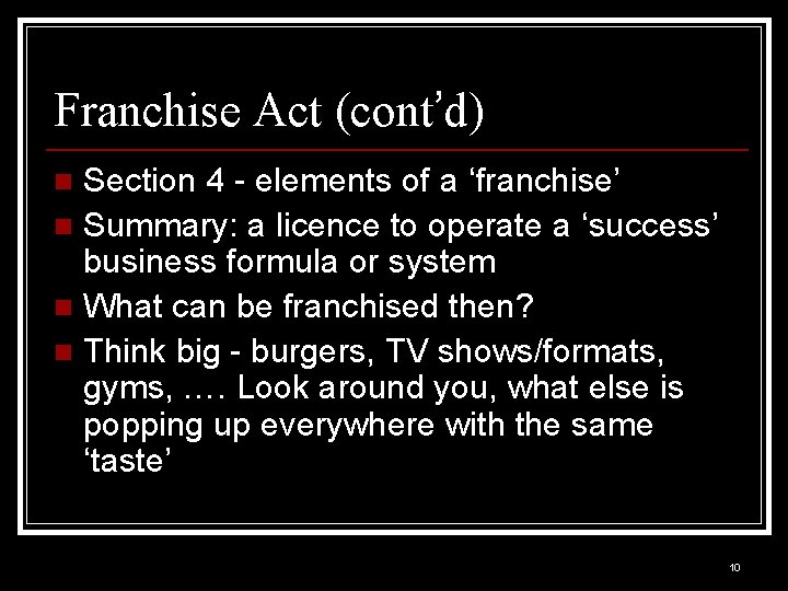 Franchise Act (cont’d) Section 4 - elements of a ‘franchise’ n Summary: a licence