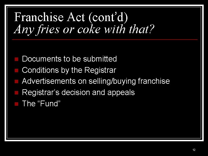 Franchise Act (cont’d) Any fries or coke with that? n n n Documents to