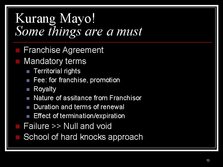 Kurang Mayo! Some things are a must n n Franchise Agreement Mandatory terms n