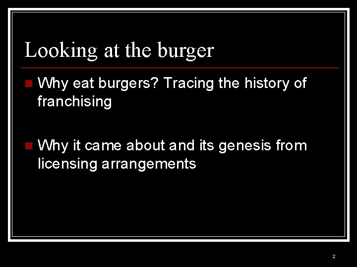 Looking at the burger n Why eat burgers? Tracing the history of franchising n