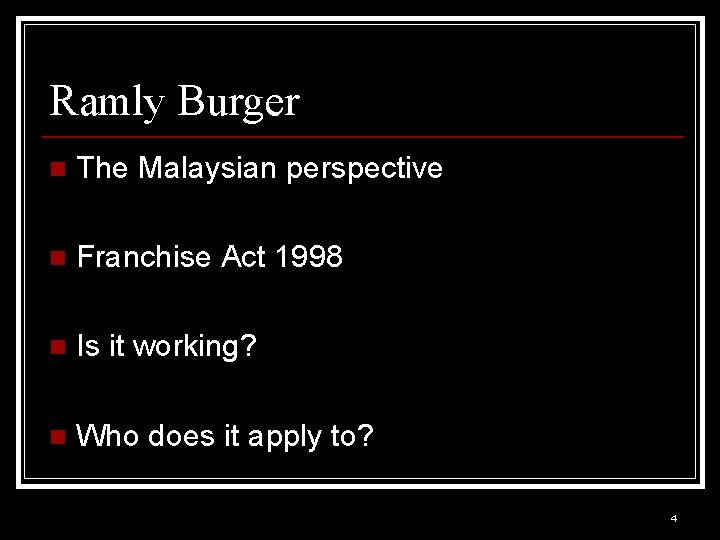 Ramly Burger n The Malaysian perspective n Franchise Act 1998 n Is it working?