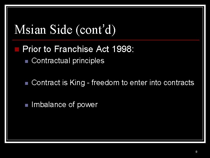 Msian Side (cont’d) n Prior to Franchise Act 1998: n Contractual principles n Contract