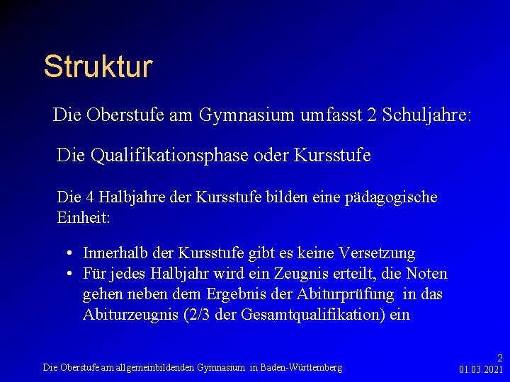 Struktur Die Oberstufe am Gymnasium umfasst 2 Schuljahre: Die Qualifikationsphase oder Kursstufe Die 4