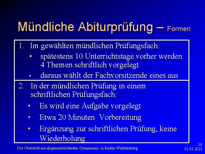 Mündliche Abiturprüfung – Formen 1. Im gewählten mündlichen Prüfungsfach: • spätestens 10 Unterrichtstage vorher