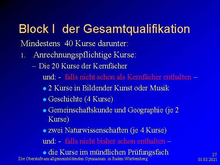 Block I der Gesamtqualifikation Mindestens 40 Kurse darunter: 1. Anrechnungspflichtige Kurse: – Die 20