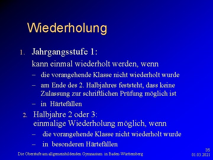 Wiederholung 1. Jahrgangsstufe 1: kann einmal wiederholt werden, wenn - die vorangehende Klasse nicht