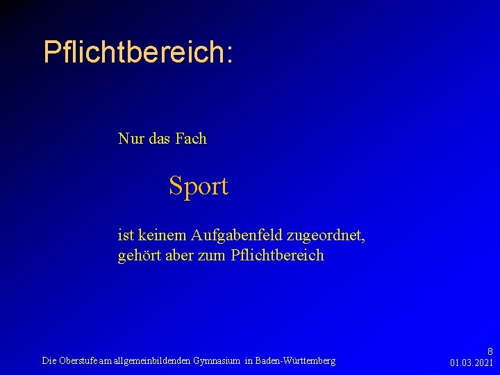 Pflichtbereich: Nur das Fach Sport ist keinem Aufgabenfeld zugeordnet, gehört aber zum Pflichtbereich Die