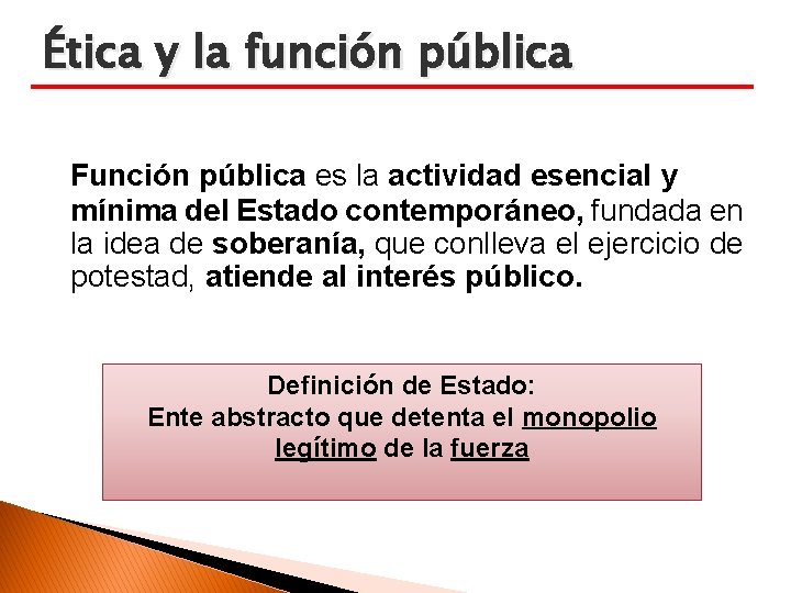 VOCACIÓN DE SERVICIO PÚBLICO Ética y la función pública Función pública es la actividad