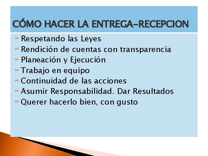 CÓMO HACER LA ENTREGA-RECEPCION Respetando las Leyes Rendición de cuentas con transparencia Planeación y