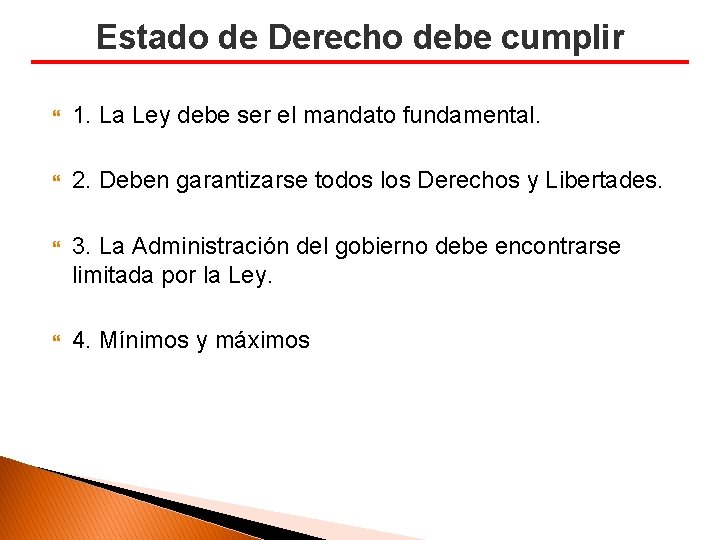 Estado de Derecho debe cumplir 1. La Ley debe ser el mandato fundamental. 2.