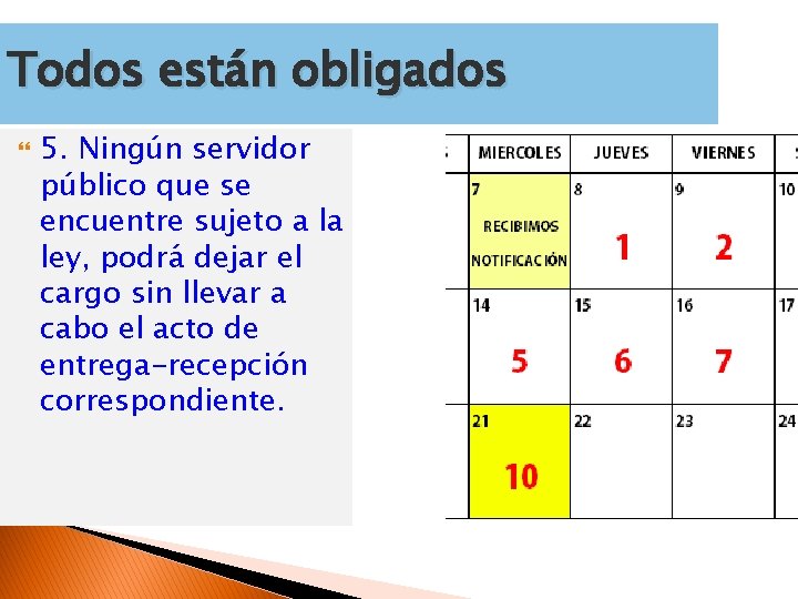 Todos están obligados 5. Ningún servidor público que se encuentre sujeto a la ley,