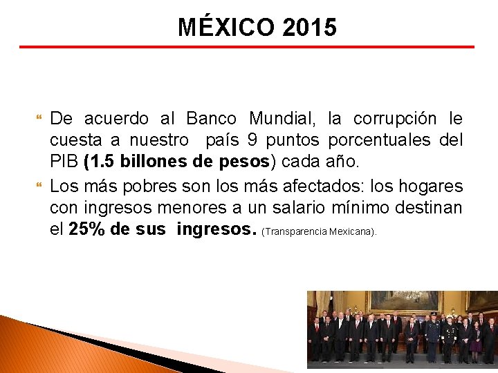 MÉXICO 2015 De acuerdo al Banco Mundial, la corrupción le cuesta a nuestro país