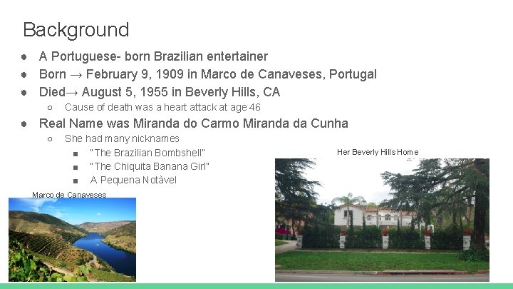 Background ● A Portuguese- born Brazilian entertainer ● Born → February 9, 1909 in