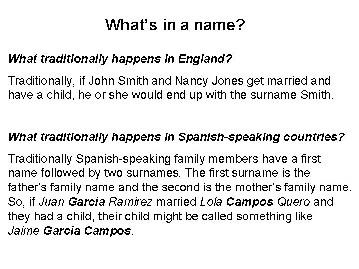 What’s in a name? What traditionally happens in England? Traditionally, if John Smith and