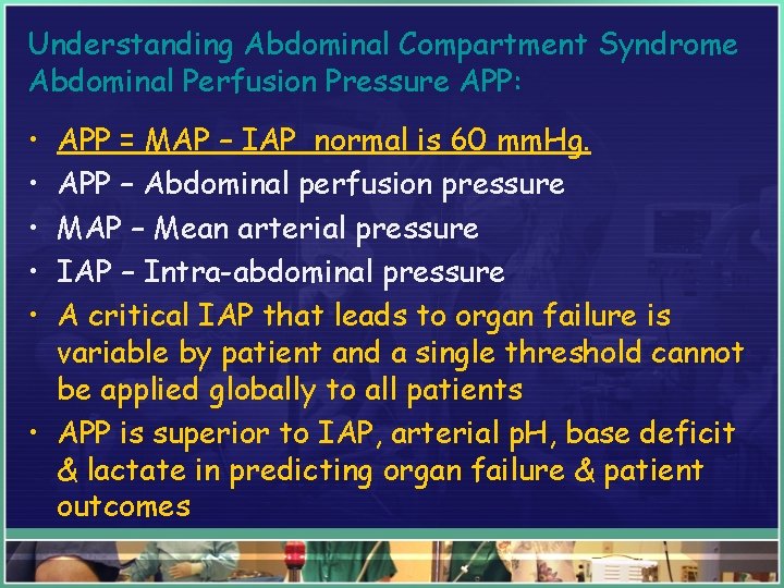Understanding Abdominal Compartment Syndrome Abdominal Perfusion Pressure APP: • • • APP = MAP