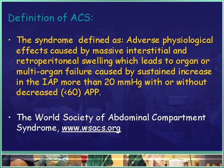 Definition of ACS: • The syndrome defined as: Adverse physiological effects caused by massive