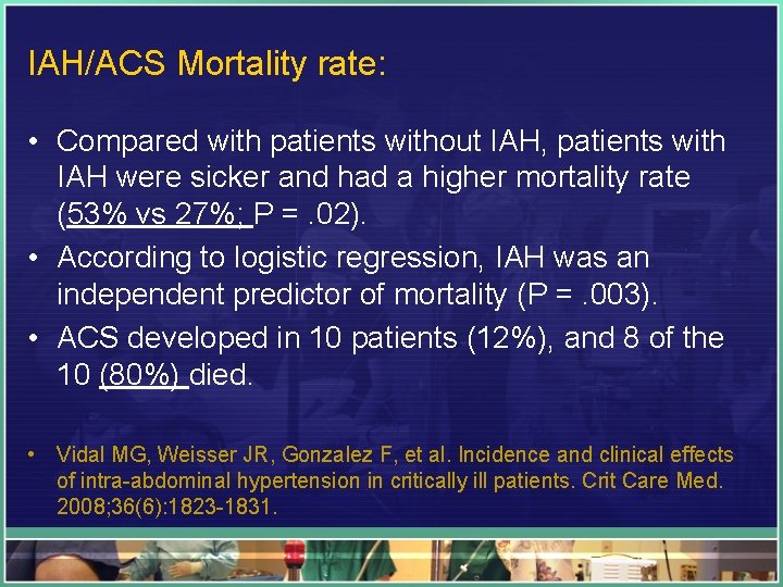 IAH/ACS Mortality rate: • Compared with patients without IAH, patients with IAH were sicker