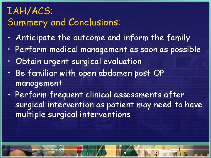 IAH/ACS: Summery and Conclusions: • • Anticipate the outcome and inform the family Perform