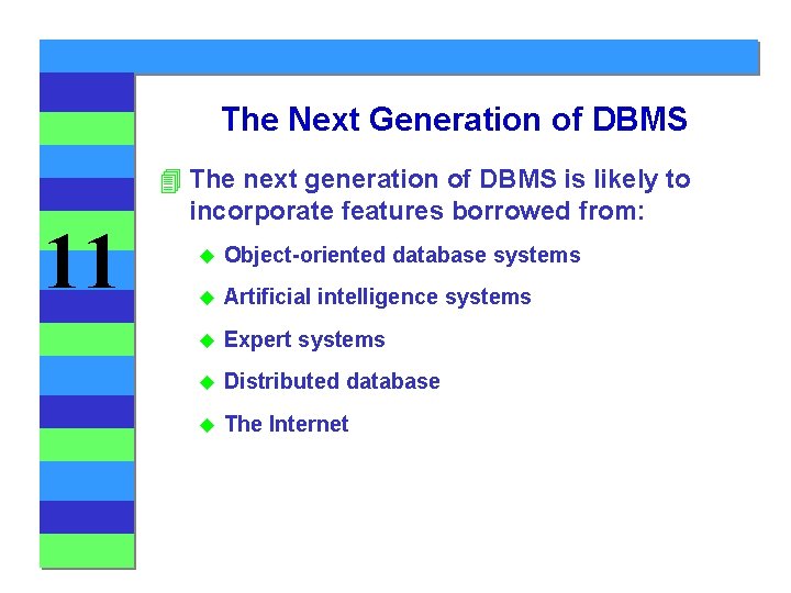 The Next Generation of DBMS 11 4 The next generation of DBMS is likely