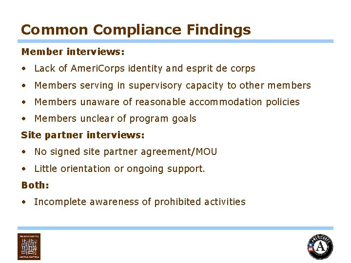 Common Compliance Findings Member interviews: • Lack of Ameri. Corps identity and esprit de